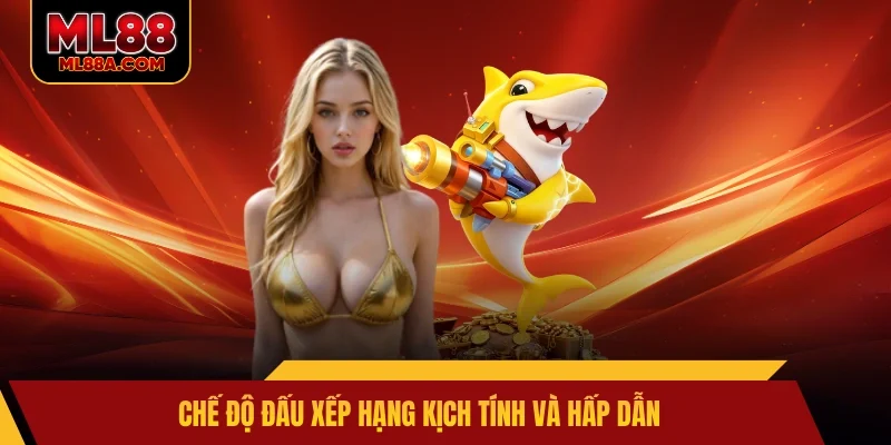 Chế độ đấu xếp hạng kịch tính và hấp dẫn