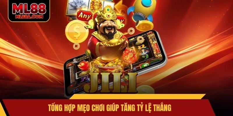 Tổng hợp mẹo chơi giúp tăng tỷ lệ thắng