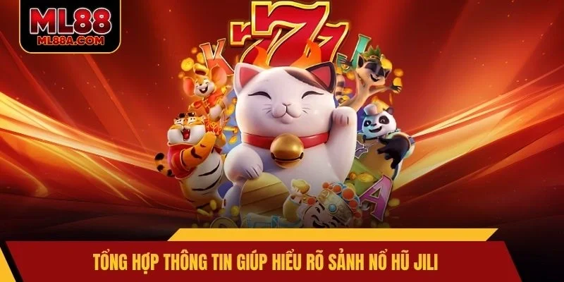 Tổng hợp thông tin giúp hiểu rõ sảnh nổ hũ Jili