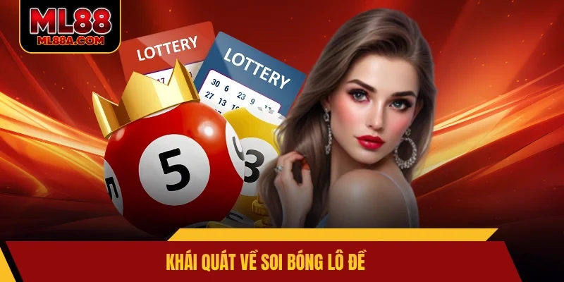 Khái quát về soi bóng lô đề